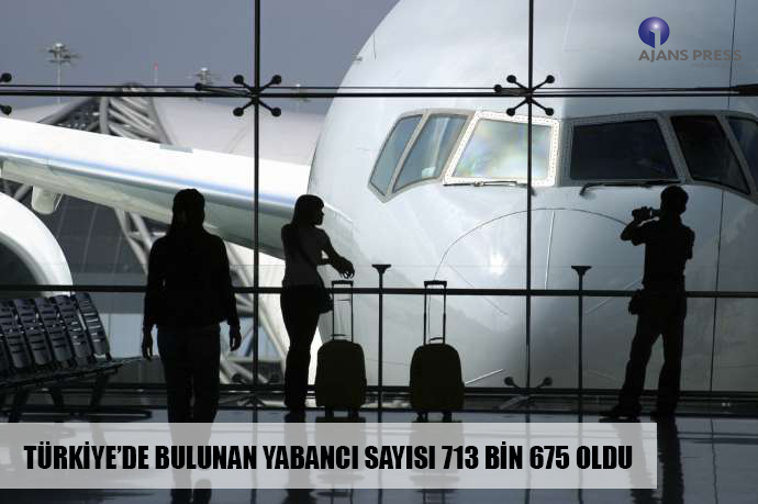 TÜRKİYEDE BULUNAN YABANCI SAYISI 713 BİN 675 OLDU