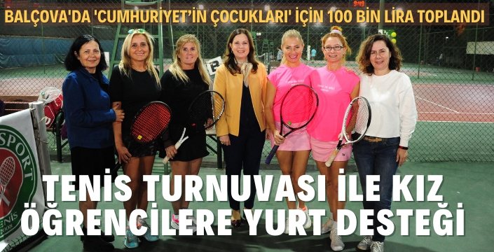 Balçova'da Tenis Turnuvası'nın Her Seti, Kız Öğrenciye Yurt Odası Oldu!