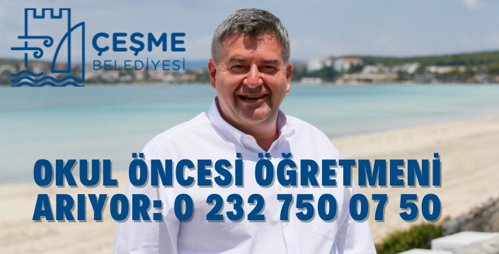 Çeşme Belediyesi, Okul Öncesi Öğretmeni Arıyor!