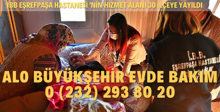 Büyükşehir’in Evde Bakım Hizmeti Artık 30 İlçede