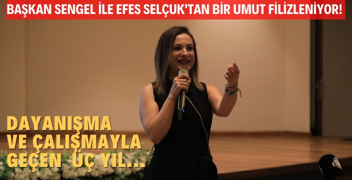 Efes Selçuk'ta, Dayanışma ve Çalışmayla Geçen 3 Yılın Sunumu
