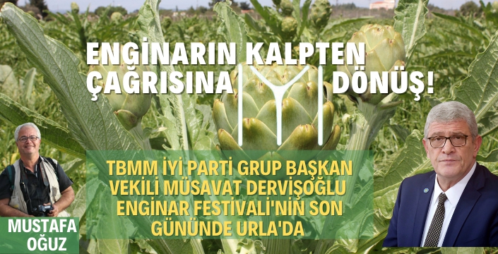 Enginar Festivali Son Gününde İYİ Partili Dervişoğlu Urla'da