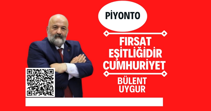 Bülent Uygur: Fırsat Eşitliğidir Cumhuriyet