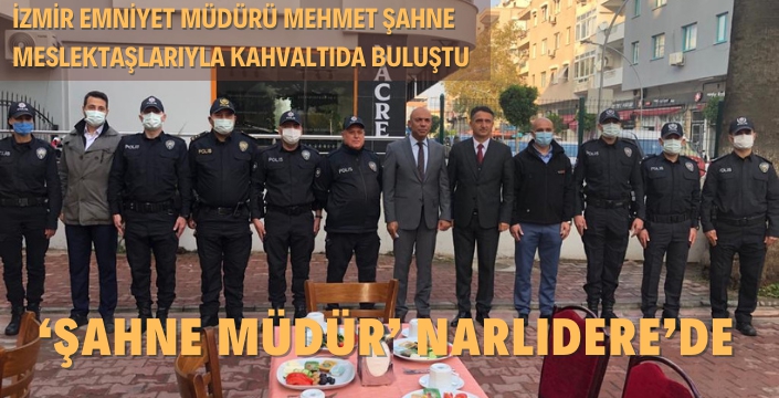 İzmir Emniyet Müdürü Mehmet Şahne, Narlıdere'de